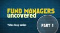 fund-managers-uncovered-part-one
