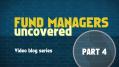 fund-managers-uncovered-part-four